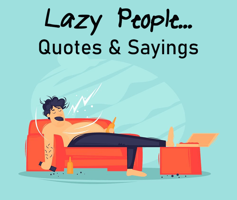 Lazy People Quotes and Lazy People Sayings