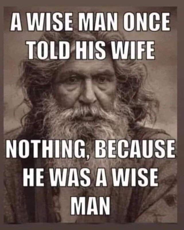 wise-man-once-told-his-wife-nothing-meme.jpg