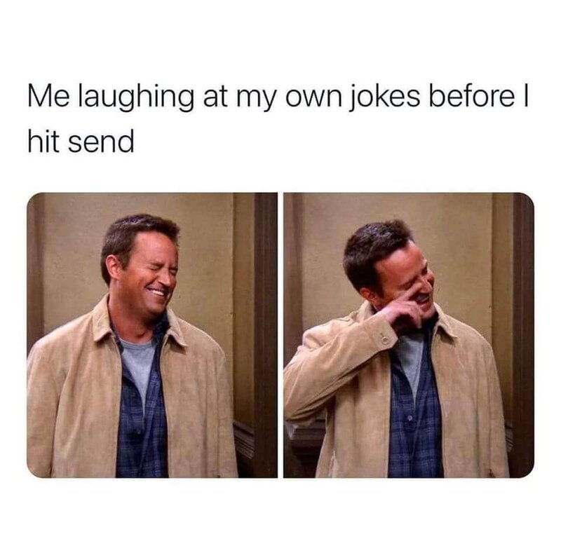 Laughing at my own jokes meme.jpg
